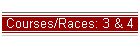 Courses/Races: 3 & 4